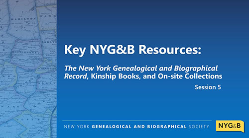 Cover slide for Key NYG&B Resources: The New York Genealogical and Biographical Record, Kinship Books, and On-site Collections