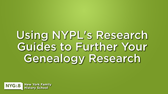 Splash image for Using NYPL's Research Guides to Further Your Genealogy Research