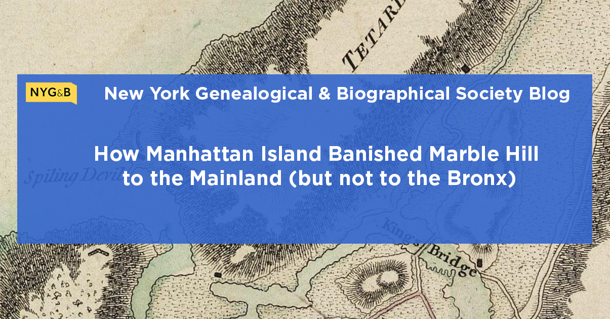 How Manhattan Island Banished Marble Hill to the Mainland (but not to the Bronx) New York