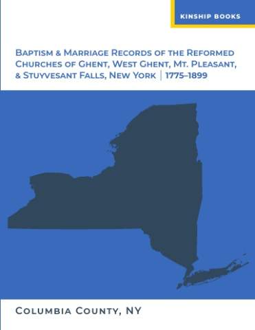 Cover of Baptism & Marriage Records of the Reformed Churches of Ghent, West Ghent, Mt. Pleasant, & Stuyvesant Falls, NY