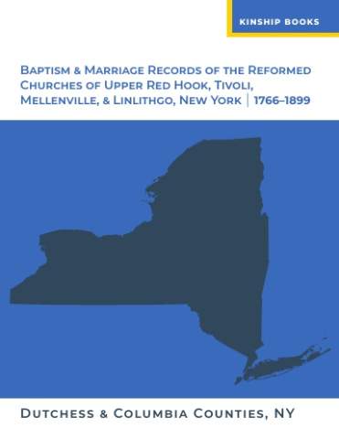 Cover of Baptism & Marriage Records of the Reformed Churches of Upper Red Hook, Tivoli, Mellenville, & Linlithgo, NY